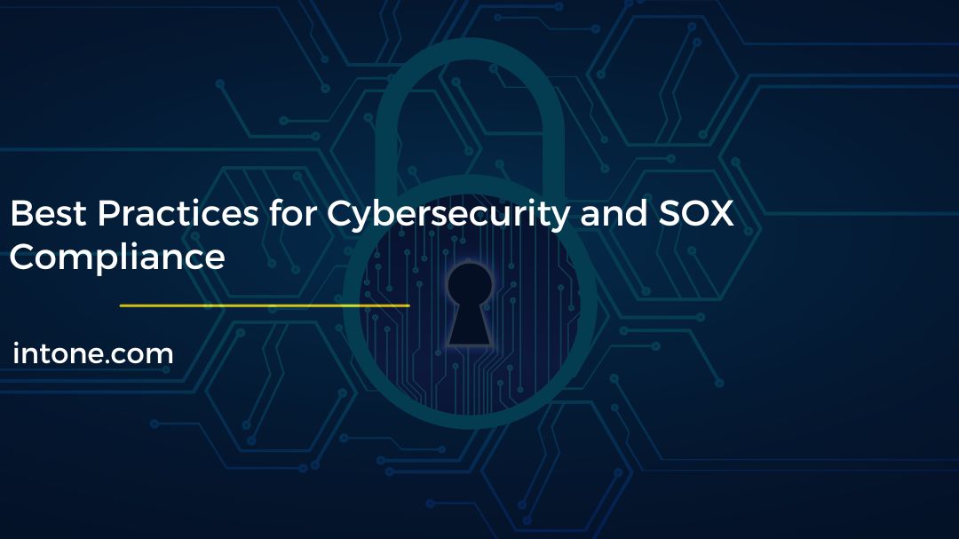 Best Practices for Cybersecurity and SOX Compliance