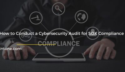 How to Conduct a Cybersecurity Audit for SOX Compliance