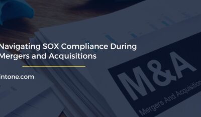 Navigating SOX Compliance During Mergers and Acquisitions