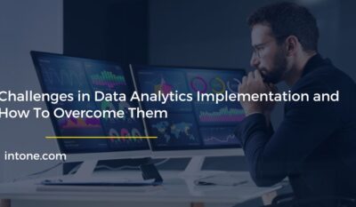 Challenges in Data Analytics Implementation and How To Overcome Them
