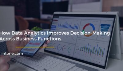 How Data Analytics Improves Decision-Making Across Business Functions
